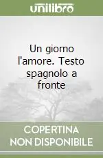 Nuova Collezione Un giorno l‘amore. Testo spagnolo a fronte