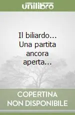 Quantità Limitata Il biliardo... Una partita ancora aperta...
