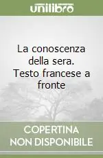 Prezzo Basso La conoscenza della sera. Testo francese a fronte