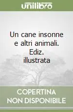 Di Tendenza Un cane insonne e altri animali. Ediz. illustrata