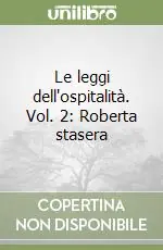 Le leggi dell‘ospitalità. Vol. 2 Roberta stasera Occasione Imperdibile