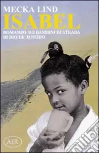 Offerta Lampo Isabel. Romanzo sui bambini di strada di Rio de Janeiro