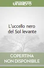 Non Perdere L‘uccello nero del Sol levante