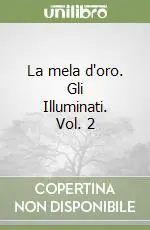 La mela d‘oro. Gli Illuminati. Vol. 2La mela d‘Oro Esclusivo