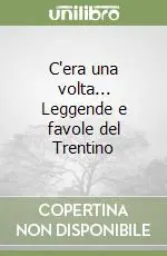 Economico C‘era una volta... Leggende e favole del Trentino