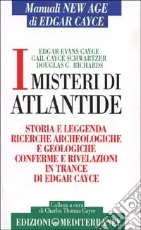 I misteri di Atlantide. Storie e leggenda, ricerche archeologiche e geologiche, conferme e rivelazioni in trance di Edgar Cayce Compra Oggi Stesso