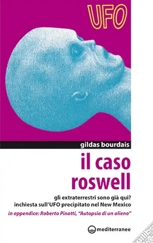 Scelto Dai Clienti Il caso Roswell. Gli extraterrestri sono già qui? Inchiesta sull‘UFO precipitato nel Nuovo Messico