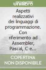 Aspetti realizzativi dei linguaggi di programmazione. Con riferimento ad Assembler, Pascal, C e al personal computer Prezzo Basso