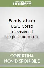 Family album USA. Corso televisivo di anglo-americano Non Perdere