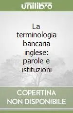 La terminologia bancaria inglese parole e istituzioni Ultime Pezzi
