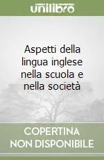 Aspetti della lingua inglese nella scuola e nella società Vendita Finale