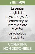 Reso Gratuito Essential english for psychology. An elementary to intermediate text for psychology students