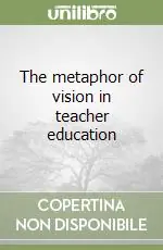 The metaphor of vision in teacher education Direttamente Dal Produttore