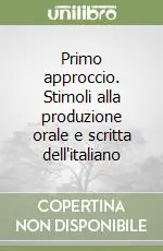 Compra Online Primo approccio. Stimoli alla produzione orale e scritta dell‘italiano