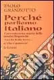 Prezzo Ridotto Perché parliamo italiano. Breve storia delle parole. Repertorio dei dubbi linguistici e degli errori comuni. Con dizionario