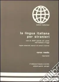 La lingua italiana per stranieri. Corso medio. Lezioni Subito Disponibile