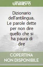 Dizionario dell‘antilingua. Le parole dette per non dire quello che si ha paura di dire Sconto