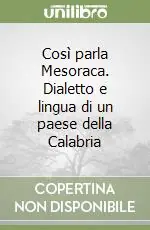 Così parla Mesoraca. Dialetto e lingua di un paese della Calabria Super Prezzo