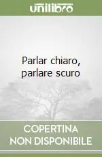 Compra Oggi Stesso Parlar chiaro, parlare scuro