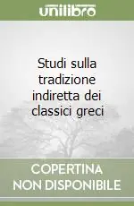 Nuovo Arrivo Studi sulla tradizione indiretta dei classici greci