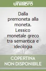 Miglior Prezzo Dalla premoneta alla moneta. Lessico monetale greco tra semantica e ideologia