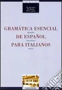 Spedito Oggi Gramática esencial de espanol para italianos. Ejemplos, situaciones, textos