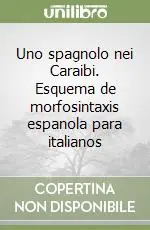 Uno spagnolo nei Caraibi. Esquema de morfosintaxis espanola para italianos Scelto Dai Clienti