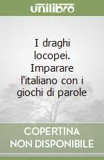Affare I draghi locopei. Imparare l‘italiano con i giochi di parole
