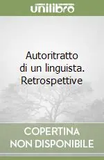 Ultime Pezzi Autoritratto di un linguista. Retrospettive