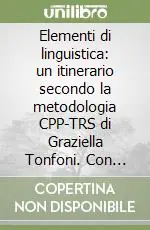 Elementi di linguistica un itinerario secondo la metodologia CPP-TRS di Graziella Tonfoni. Con floppy disk Consegna Rapida