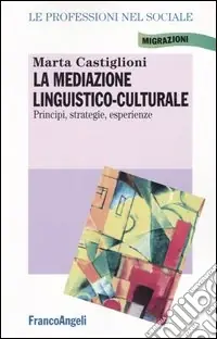 Professionale La mediazione linguistico-culturale. Principi, strategie, esperienze