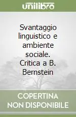 Compra Adesso Svantaggio linguistico e ambiente sociale. Critica a B. Bernstein