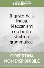 Occasione Il gusto della lingua. Meccanismi cerebrali e strutture grammaticali