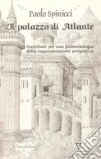 Il palazzo di Atlante. Contributi per una fenomenologia della rappresentazione prospettica Sconto