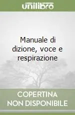Prezzo Conveniente Manuale di dizione, voce e respirazione