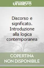 Novità Discorso e significato. Introduzione alla logica contemporanea