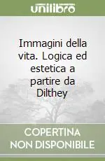 Immagini della vita. Logica ed estetica a partire da Dilthey A Buon Prezzo