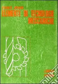 Elementi di tecnologie meccaniche Ultimissimo Modello