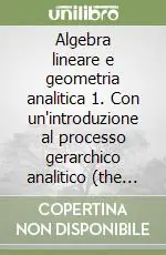 Scelto Dai Clienti Algebra lineare e geometria analitica 1. Con un‘introduzione al processo gerarchico analitico (the analytic hierarchy process)