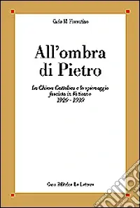 All‘ombra di Pietro. La Chiesa cattolica e lo spionaggio fascista in Vaticano (1929-1939) A Buon Prezzo