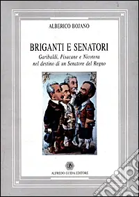 Briganti e senatori. Garibaldi, Pisacane e Nicotera nel destino di un senatore del Regno Compra Oggi Stesso