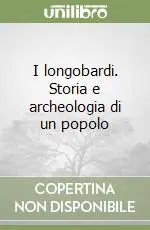 I longobardi. Storia e archeologia di un popolo Novità