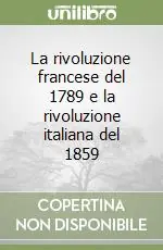 Prezzo Ridotto La rivoluzione francese del 1789 e la rivoluzione italiana del 1859