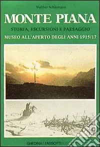 Prezzo Basso Monte Piana. Storia, escursioni e paesaggio. Museo all‘aperto degli anni 1915-17