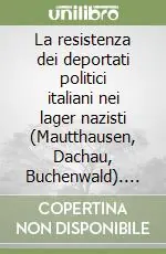 La resistenza dei deportati politici italiani nei lager nazisti (Mautthausen, Dachau, Buchenwald). Cenni e riflessioni preliminari Popolare