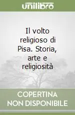 Ultima Occasione Il volto religioso di Pisa. Storia, arte e religiosità