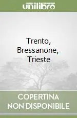Novità Trento, Bressanone, Trieste