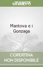 Mantova e i Gonzaga Esclusivo