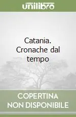 Catania. Cronache dal tempo Prezzo Basso