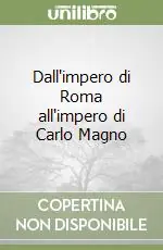 Ordina Subito Dall‘impero di Roma all‘impero di Carlo Magno